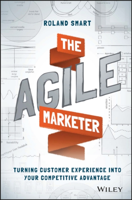 The Agile Marketer : Turning Customer Experience Into Your Competitive Advantage, EPUB eBook