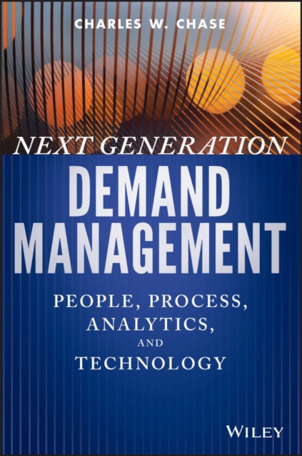 Next Generation Demand Management : People, Process, Analytics, and Technology, PDF eBook