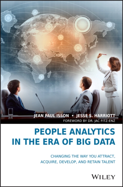 People Analytics in the Era of Big Data : Changing the Way You Attract, Acquire, Develop, and Retain Talent, EPUB eBook