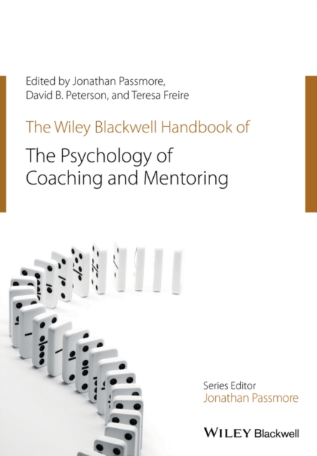 The Wiley-Blackwell Handbook of the Psychology of Coaching and Mentoring, Paperback / softback Book