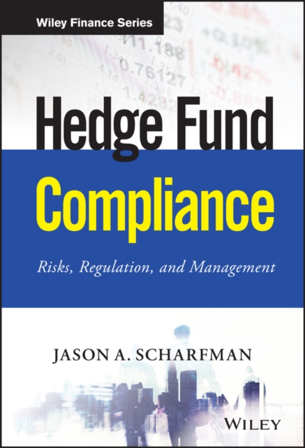 Hedge Fund Compliance : Risks, Regulation, and Management, Hardback Book