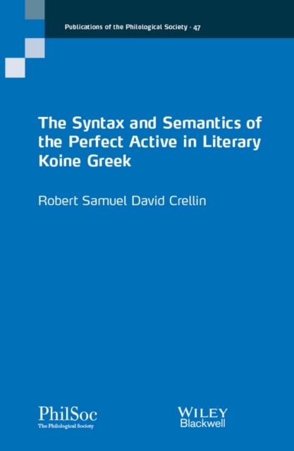 The Syntax and Semantics of the Perfect Active in Literary Koine Greek, Paperback / softback Book