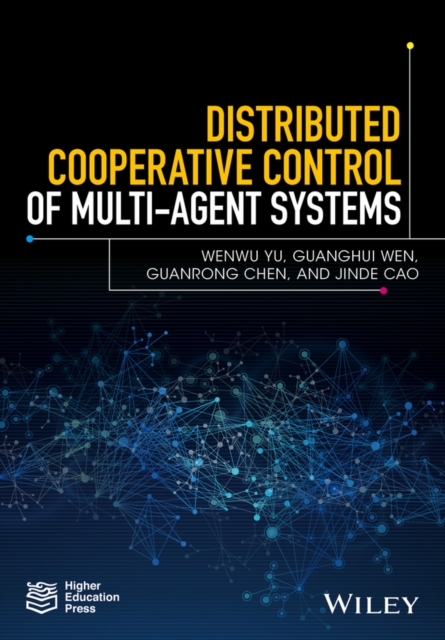 Distributed Cooperative Control of Multi-agent Systems, Hardback Book