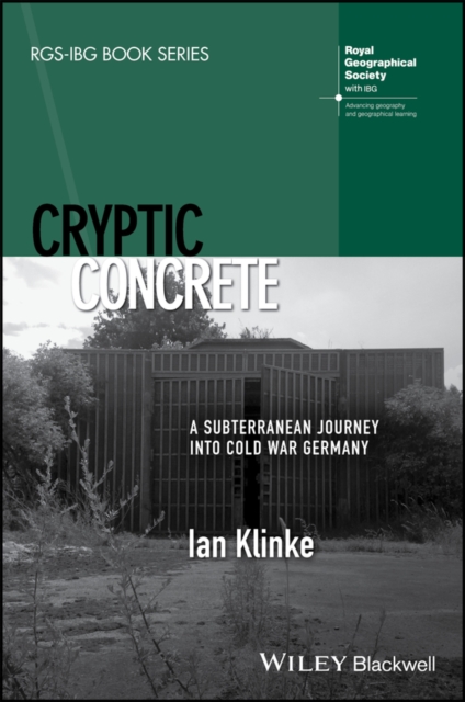 Cryptic Concrete : A Subterranean Journey Into Cold War Germany, PDF eBook