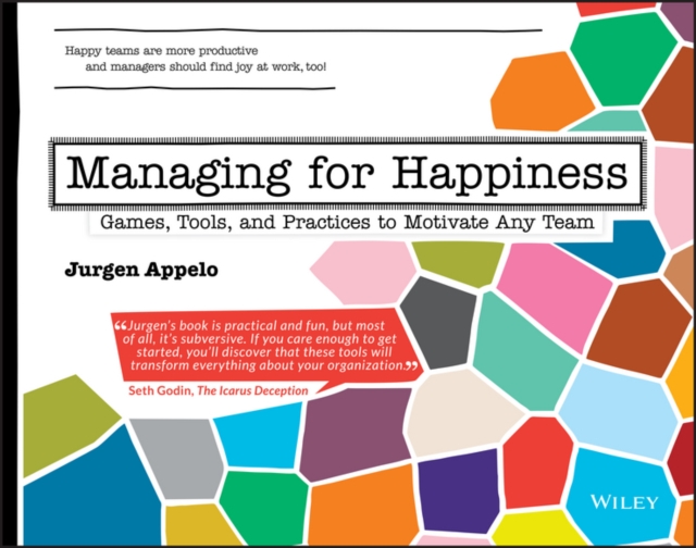 Managing for Happiness : Games, Tools, and Practices to Motivate Any Team, EPUB eBook