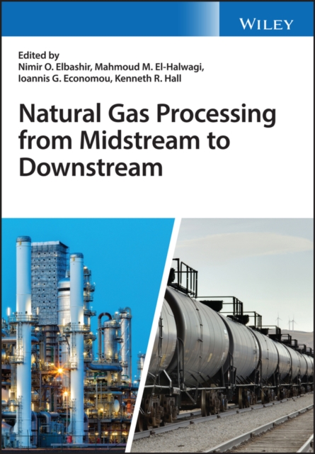 Natural Gas Processing from Midstream to Downstream, Hardback Book