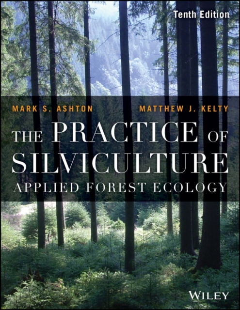 The Practice of Silviculture : Applied Forest Ecology, Paperback / softback Book
