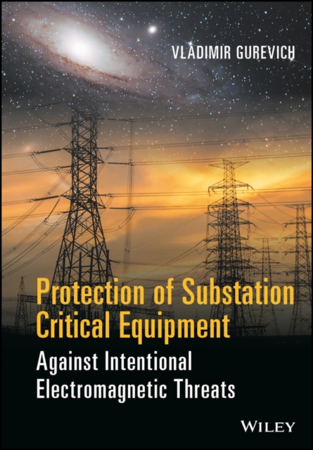 Protection of Substation Critical Equipment Against Intentional Electromagnetic Threats, Hardback Book
