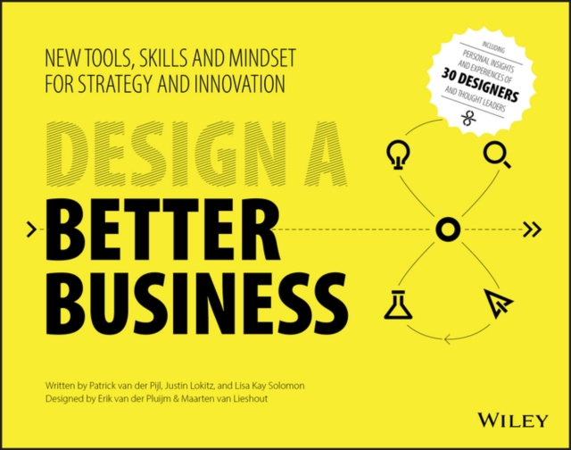 Design a Better Business : New Tools, Skills, and Mindset for Strategy and Innovation, Paperback / softback Book