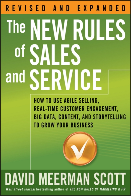 The New Rules of Sales and Service : How to Use Agile Selling, Real-Time Customer Engagement, Big Data, Content, and Storytelling to Grow Your Business, PDF eBook