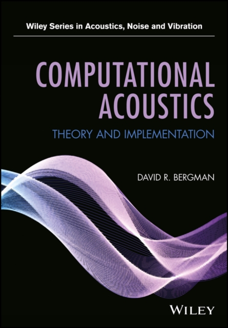 Computational Acoustics : Theory and Implementation, Hardback Book