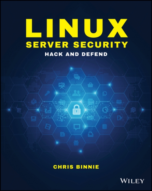 Linux Server Security : Hack and Defend, Paperback / softback Book