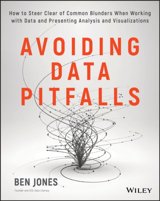 Avoiding Data Pitfalls : How to Steer Clear of Common Blunders When Working with Data and Presenting Analysis and Visualizations, PDF eBook