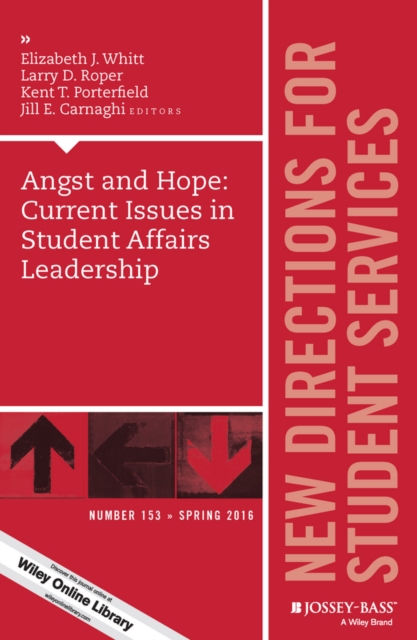 Angst and Hope: Current Issues in Student Affairs Leadership : New Directions for Student Services, Number 153, Paperback / softback Book