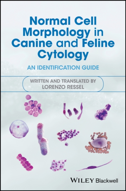Normal Cell Morphology in Canine and Feline Cytology : An Identification Guide, Paperback / softback Book
