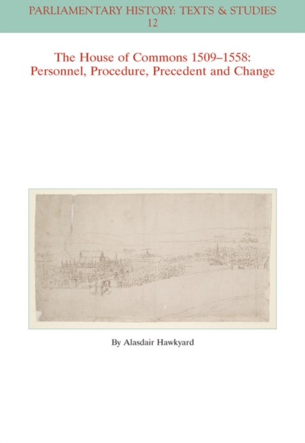The House of Commons 1509-1558 : Personnel, Procedure, Precedent and Change, Paperback / softback Book