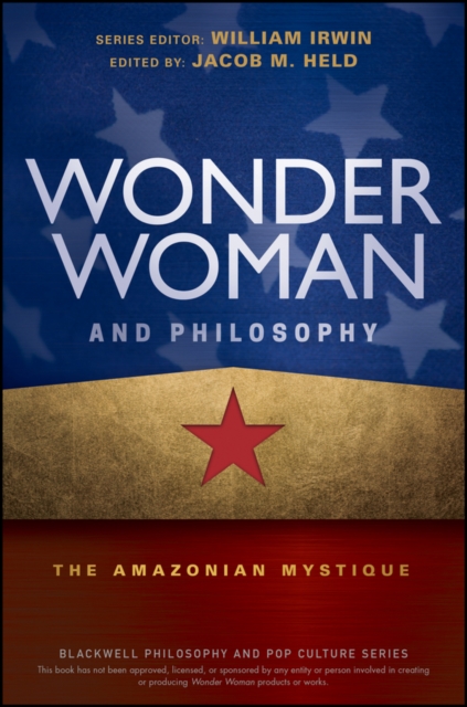 Wonder Woman and Philosophy : The Amazonian Mystique, EPUB eBook