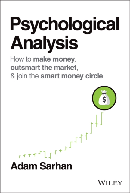 Psychological Analysis : How to Make Money, Outsmart the Market, and Join the Smart Money Circle, EPUB eBook