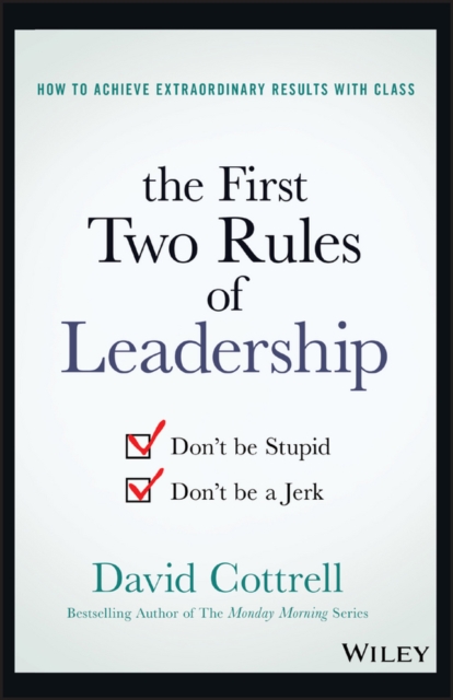 The First Two Rules of Leadership : Don't be Stupid, Don't be a Jerk, PDF eBook