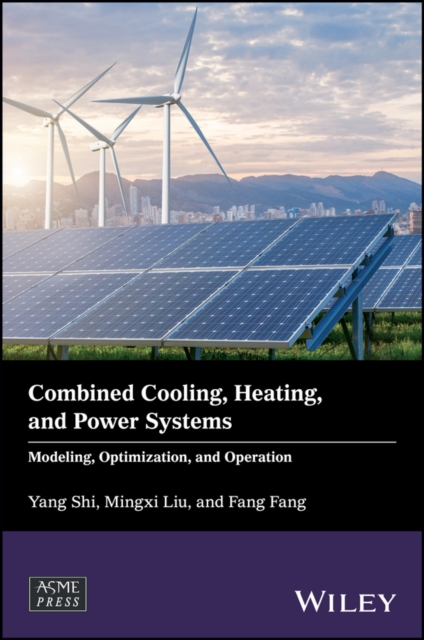 Combined Cooling, Heating, and Power Systems : Modeling, Optimization, and Operation, EPUB eBook
