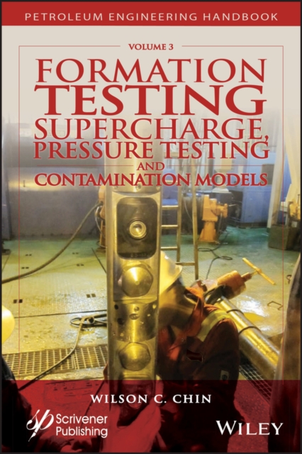 Formation Testing : Supercharge, Pressure Testing, and Contamination Models, Hardback Book
