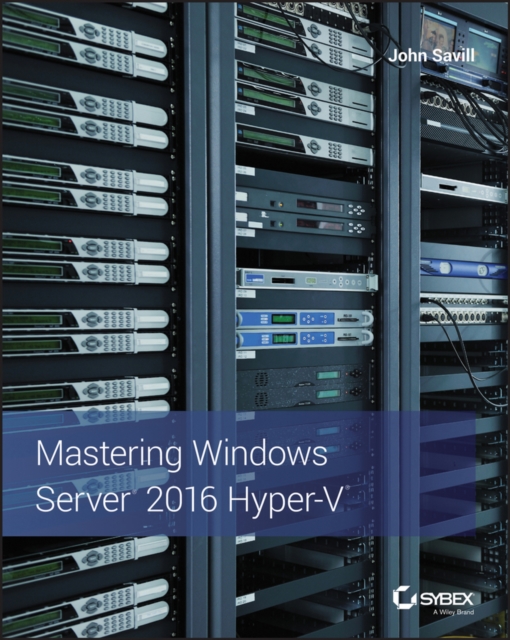 Mastering Windows Server 2016 Hyper-V, Paperback / softback Book