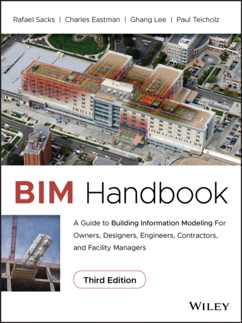 BIM Handbook : A Guide to Building Information Modeling for Owners, Designers, Engineers, Contractors, and Facility Managers, EPUB eBook