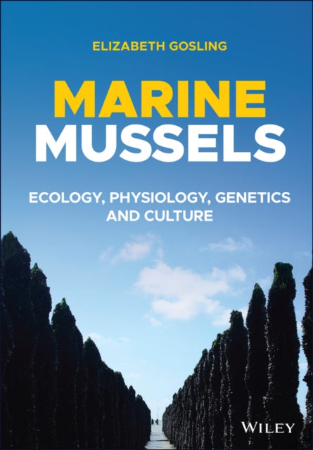 Marine Mussels : Ecology, Physiology, Genetics and Culture, Hardback Book