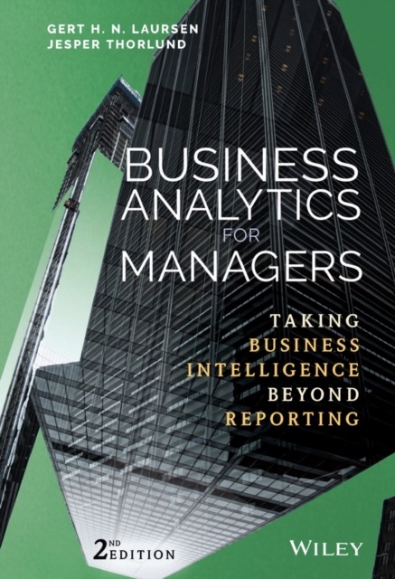 Business Analytics for Managers : Taking Business Intelligence Beyond Reporting, Hardback Book