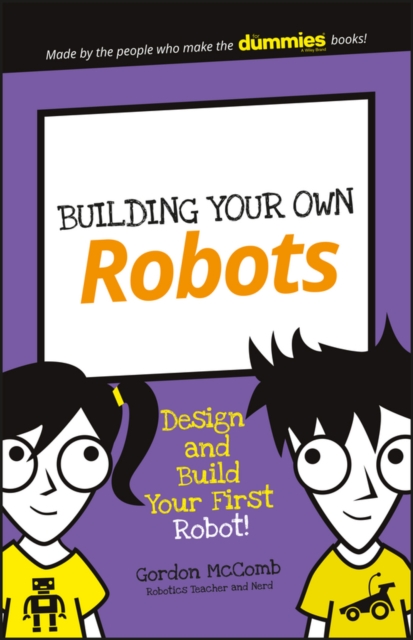 Building Your Own Robots : Design and Build Your First Robot!, Paperback / softback Book