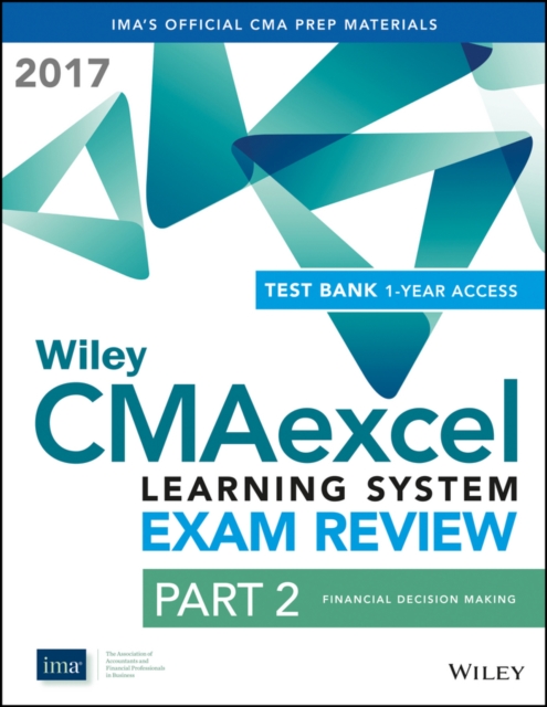 Wiley CMAexcel Learning System Exam Review 2017: Part 2, Financial Decision Making (1-year access), Paperback / softback Book