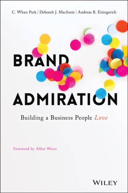 Brand Admiration : Building A Business People Love, Hardback Book