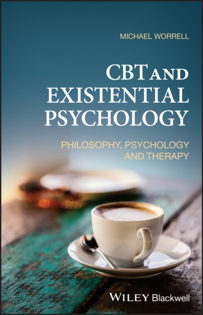 CBT and Existential Psychology : Philosophy, Psychology and Therapy, EPUB eBook