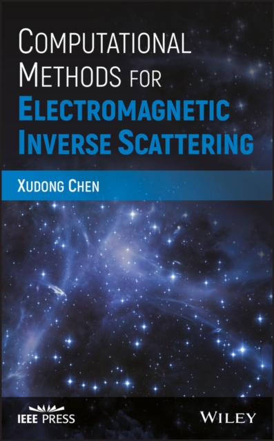 Computational Methods for Electromagnetic Inverse Scattering, Hardback Book