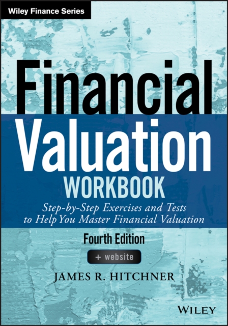 Financial Valuation Workbook : Step-by-Step Exercises and Tests to Help You Master Financial Valuation, Paperback / softback Book
