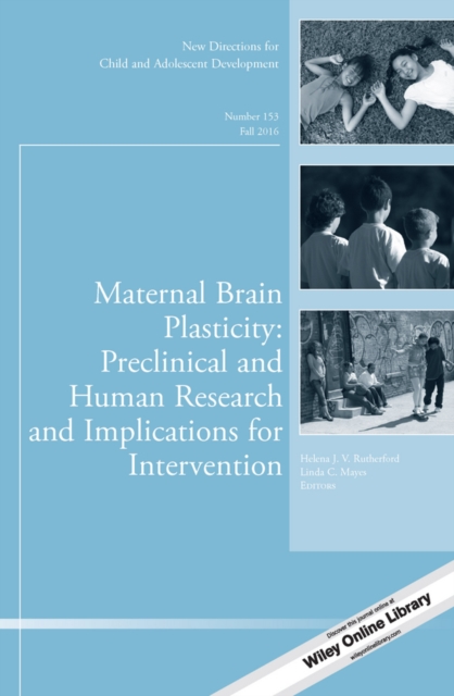 Maternal Brain Plasticity: Preclinical and Human Research and Implications for Intervention : New Directions for Child and Adolescent Development, Number 153, PDF eBook