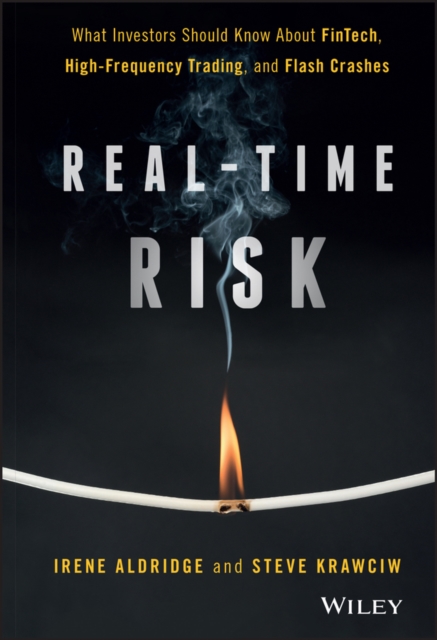 Real-Time Risk : What Investors Should Know About FinTech, High-Frequency Trading, and Flash Crashes, Hardback Book
