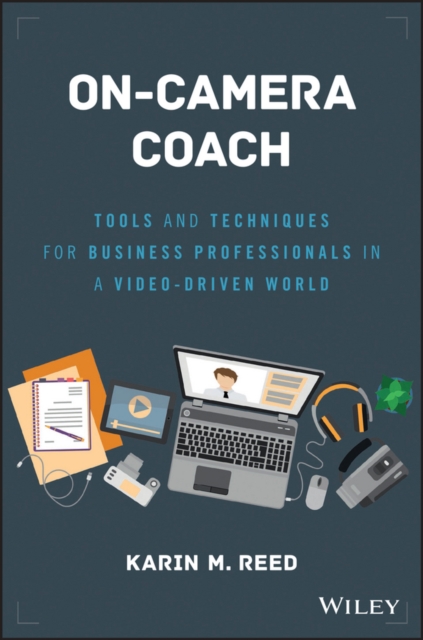 On-Camera Coach : Tools and Techniques for Business Professionals in a Video-Driven World, EPUB eBook