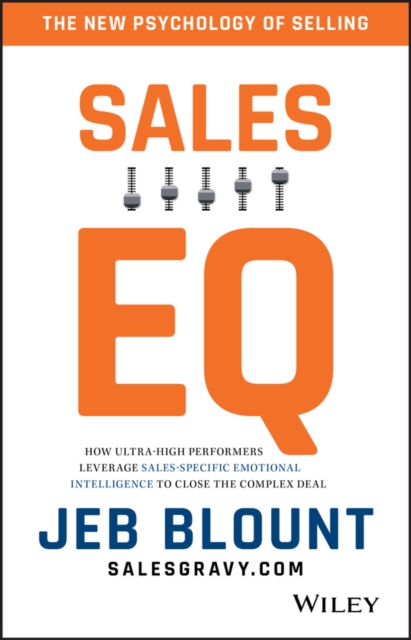 Sales EQ : How Ultra High Performers Leverage Sales-Specific Emotional Intelligence to Close the Complex Deal, PDF eBook