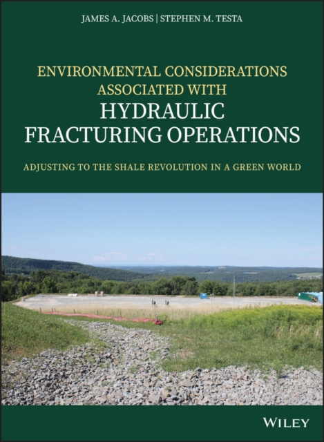 Environmental Considerations Associated with Hydraulic Fracturing Operations : Adjusting to the Shale Revolution in a Green World, PDF eBook