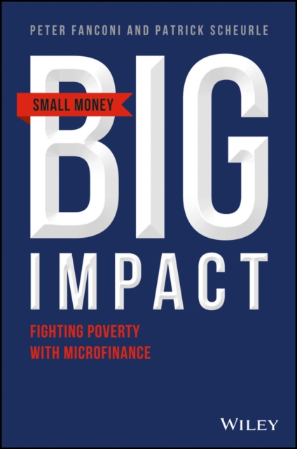 Small Money Big Impact : Fighting Poverty with Microfinance, Hardback Book