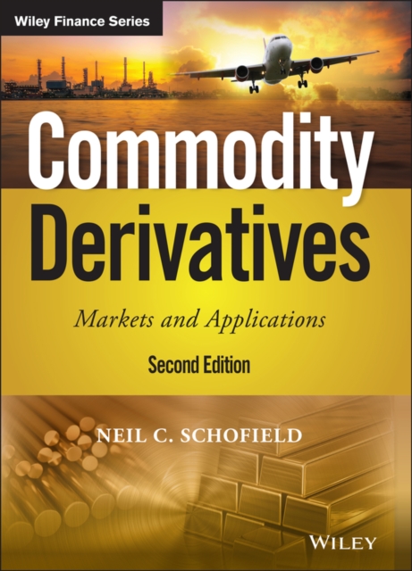 Commodity Derivatives : Markets and Applications, Hardback Book