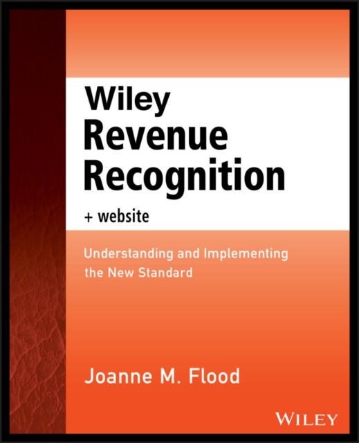 Wiley Revenue Recognition : Understanding and Implementing the New Standard, EPUB eBook