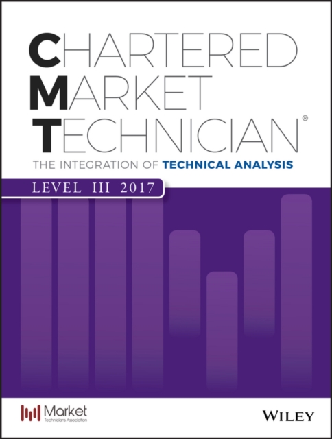 Cmt Level III 2017 : The Integration of Technical Analysis, Paperback Book