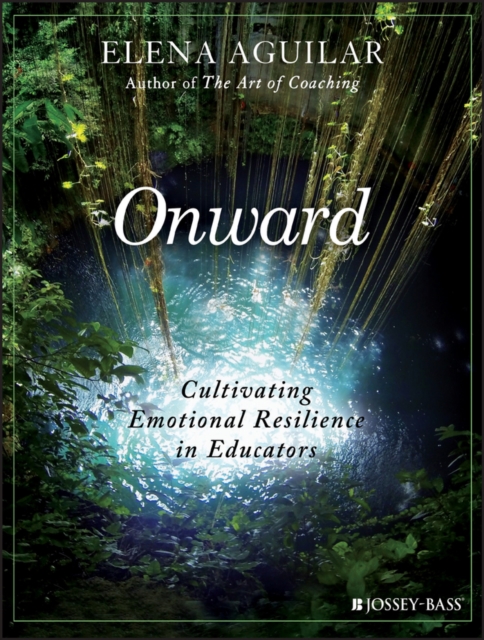 Onward : Cultivating Emotional Resilience in Educators, Paperback / softback Book