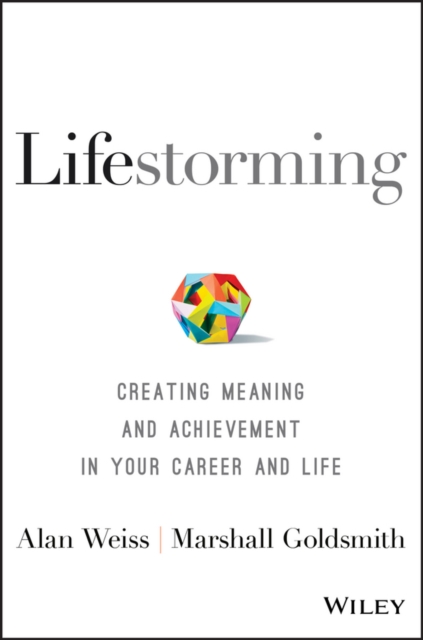 Lifestorming : Creating Meaning and Achievement in Your Career and Life, EPUB eBook