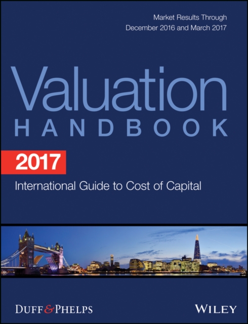 2017 Valuation Handbook : International Guide to Cost of Capital, Hardback Book
