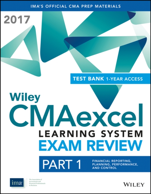 Wiley CMAexcel Learning System Exam Review 2017 + Test Bank : Part 1, Financial Reporting, Planning, Performance, and Control (1-year access) Set, Paperback / softback Book