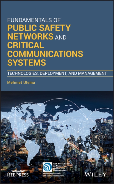 Fundamentals of Public Safety Networks and Critical Communications Systems : Technologies, Deployment, and Management, PDF eBook