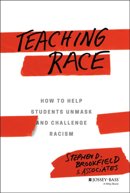 Teaching Race : How to Help Students Unmask and Challenge Racism, Hardback Book